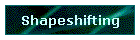 Shapeshifting